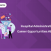 Hospital Administration Career Opportunities Abroad