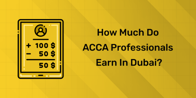 How Much Do ACCA Professionals Earn in Dubai?