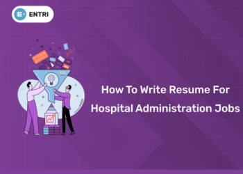 How to write Resume for Hospital Administration Jobs