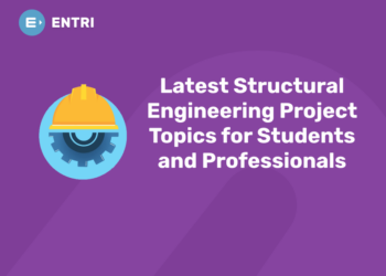 Latest Structural Engineering Project Topics for Students and Professionals