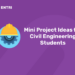Mini Project Ideas for Civil Engineering Students