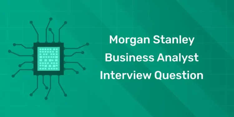 Morgan Stanley Business Analyst Interview Question