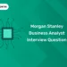 Morgan Stanley Business Analyst Interview Question