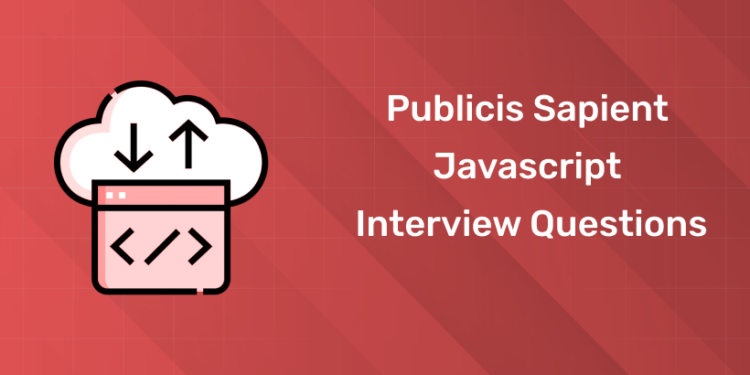 Publicis Sapient Javascript Interview Questions