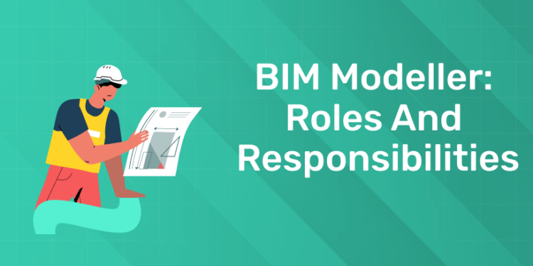 BIM Modeller: Roles and Responsibilities