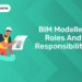 BIM Modeller: Roles and Responsibilities