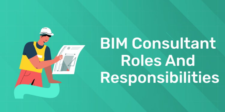 BIM Consultant Roles and Responsibilities