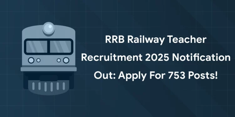 RRB Railway Teacher Recruitment 2025