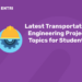 Latest Transportation Engineering Project Topics for Students