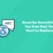 Describe Something You Own that You Want to Replace