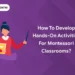 How to Develop Hands-On Activities for Montessori Classrooms