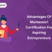 Advantages of Montessori Certification for Aspiring Entrepreneurs