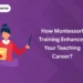 How Montessori Training Enhances Your Teaching Career
