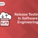 Release Testing In Software Engineering