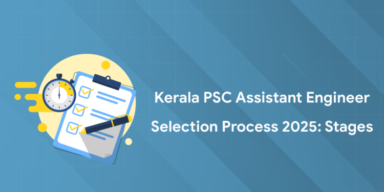 Kerala PSC Assistant Engineer Selection Process 2025: Stages