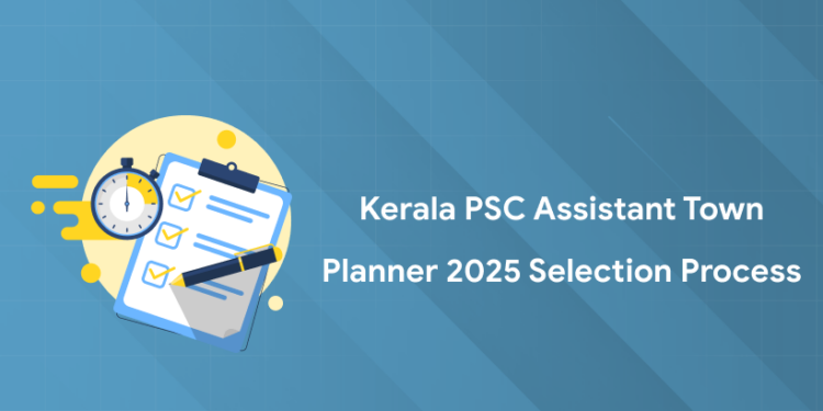 Kerala PSC Assistant Town Planner 2025 Selection Process - Stages