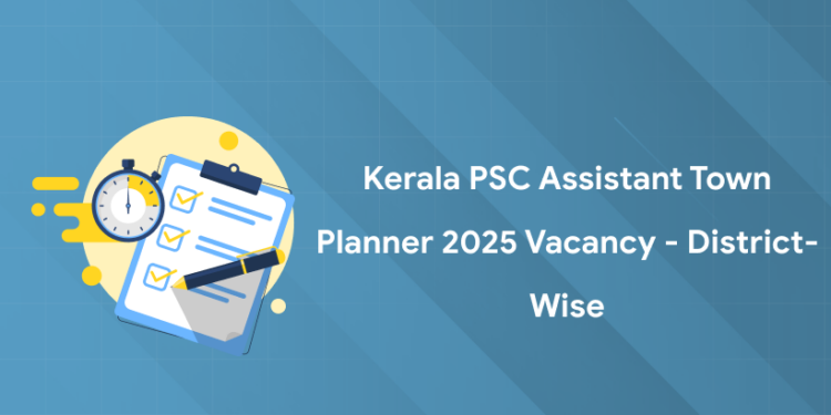 Kerala PSC Assistant Town Planner 2025 Vacancy - District-wise