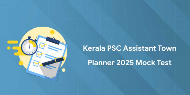 Kerala PSC Assistant Town Planner 2025 Mock Test - Attempt for Free
