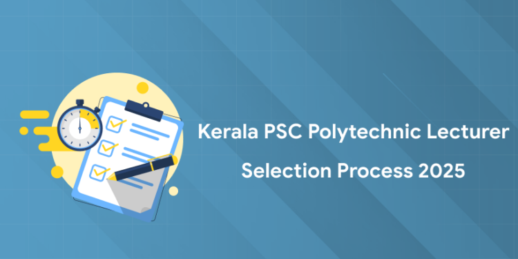Kerala PSC Polytechnic Lecturer 2025 Selection Process - Stages