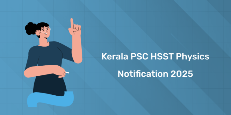 Kerala PSC HSST Physics (507/2024) Notification 2025 PDF, Link