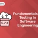 Fundamentals Of Testing In Software Engineering