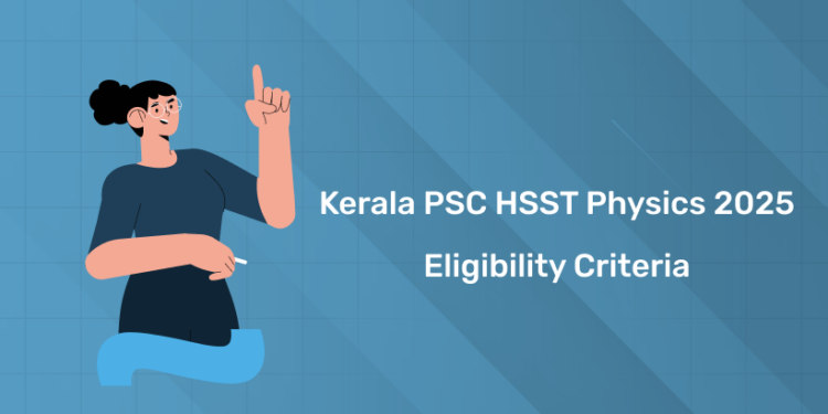 Kerala PSC HSST Physics 2025 Eligibility Criteria - Detailed PDF