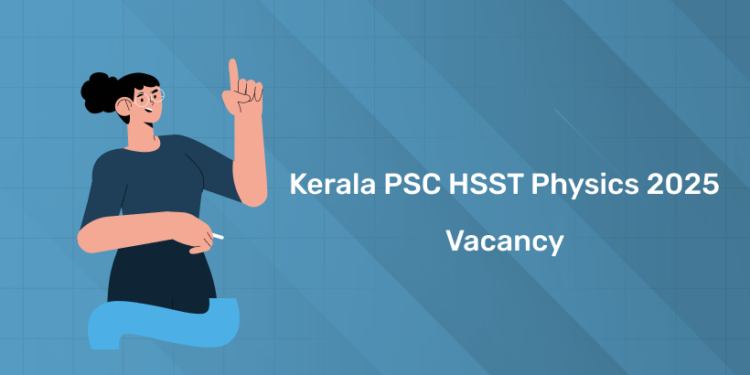 Kerala PSC HSST Physics 2025 Vacancy - District Wise