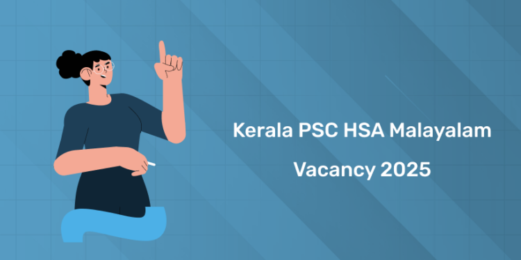 Kerala PSC HSA Malayalam 2025 Vacancy - District Wise