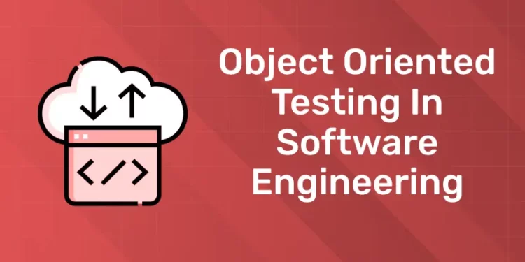 Object Oriented Testing In Software Engineering