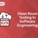 Clean Room Testing In Software Engineering