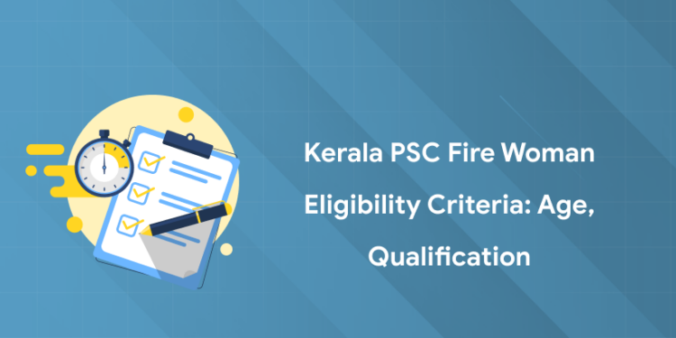 Kerala PSC Fire Woman Eligibility Criteria 2025: Age, Qualification