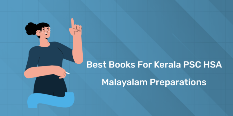 Best Books for Kerala PSC HSA Malayalam 2025 Preparations