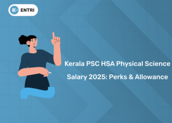 Kerala PSC HSA Physical Science Salary 2025: Perks & Allowance