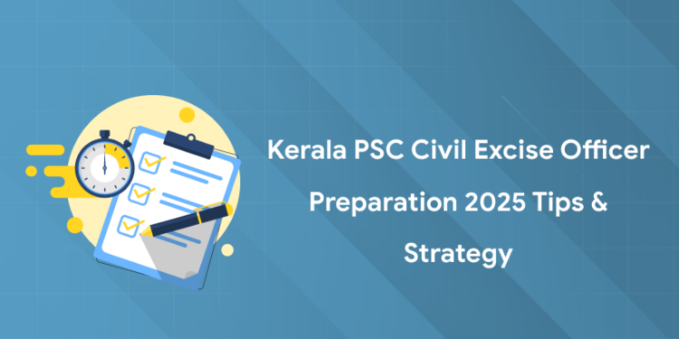 Kerala PSC Civil Excise Officer Preparation 2025 Tips & Strategy