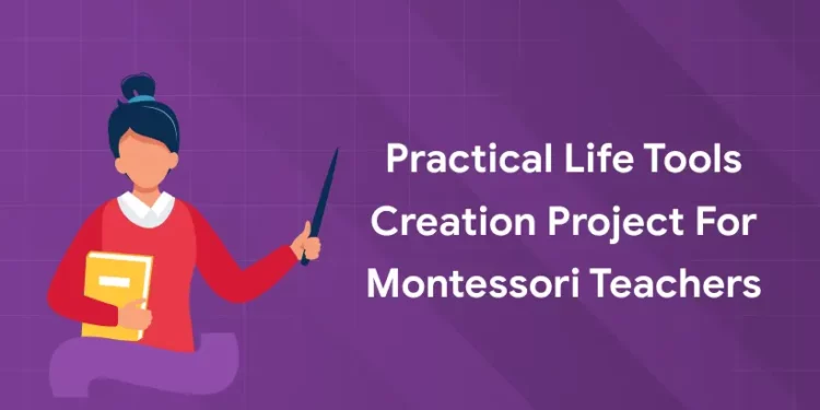 Practical Life Tools Creation Project for Montessori teachers