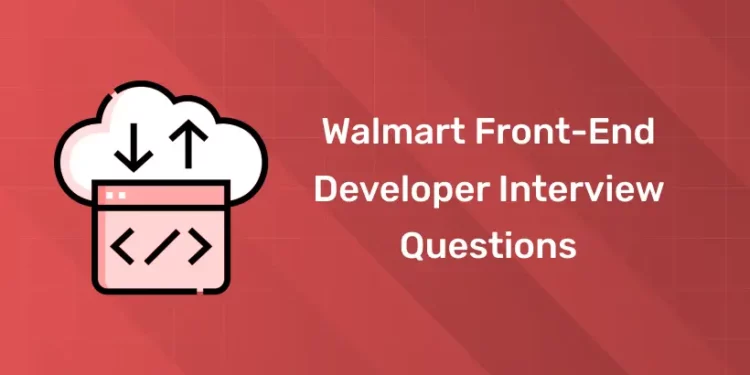 Walmart Front-end Developer Interview Questions