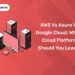 AWS vs Azure vs Google Cloud Which Cloud Platform Should You Learn