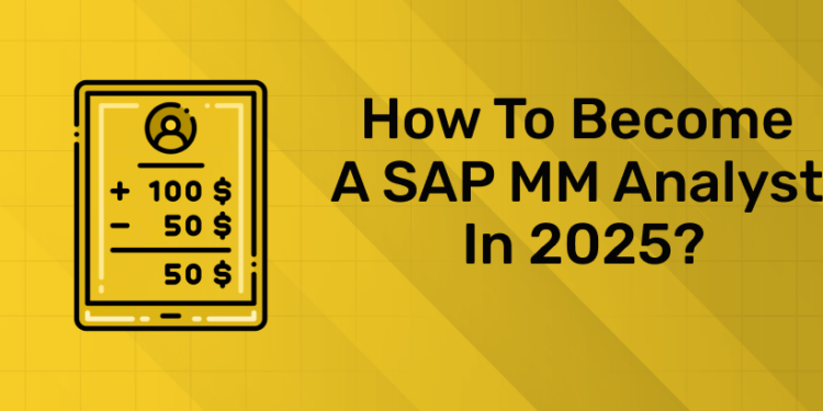 How to Become a SAP MM Analyst in 2025?