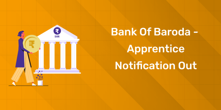 Bank of Baroda - Apprentice Notification Out