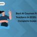 Best AI Courses for Teachers in 2025: A Complete Guide