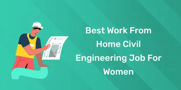 Best Work from Home Civil Engineering Job for Women