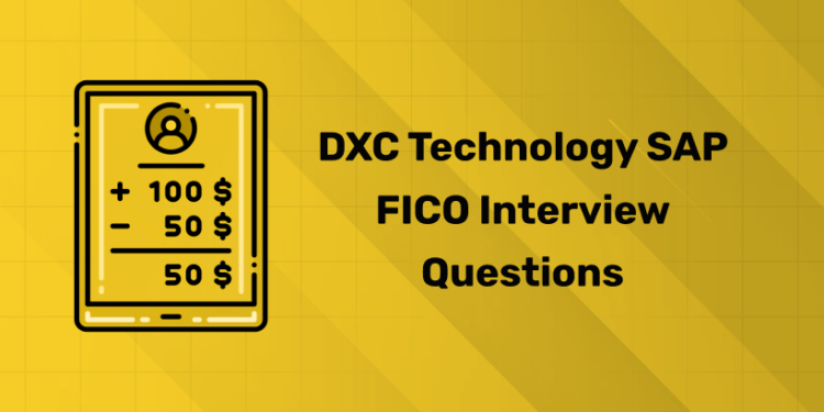 DXC Technology SAP FICO Interview Questions