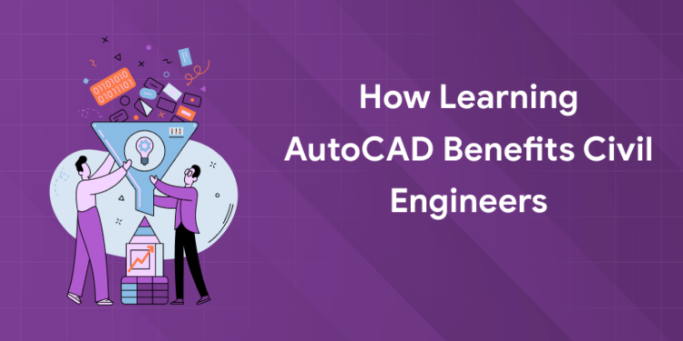 How Learning AutoCAD Benefits Civil Engineers new (1)