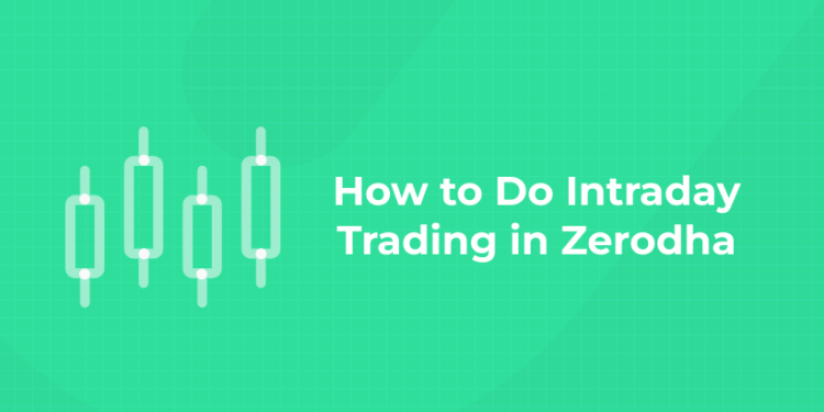 How to Do Intraday Trading in Zerodha
