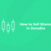 How to Sell Shares in Zerodha​