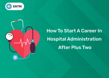 How to Start a Career in Hospital Administration After Plus Two