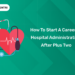 How to Start a Career in Hospital Administration After Plus Two