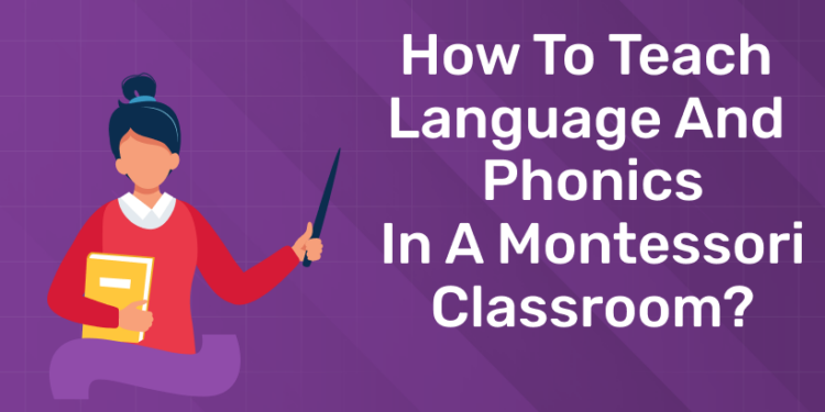 How to Teach Language and Phonics in a Montessori Classroom