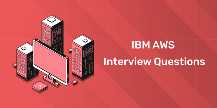 IBM AWS Interview Questions