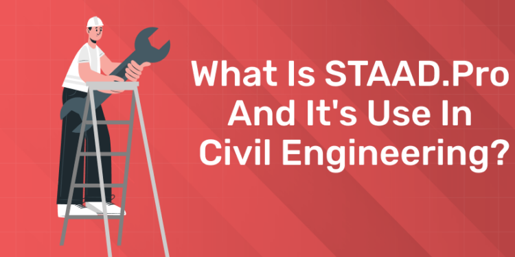 What is STAAD.pro and It's use in Civil Engineering